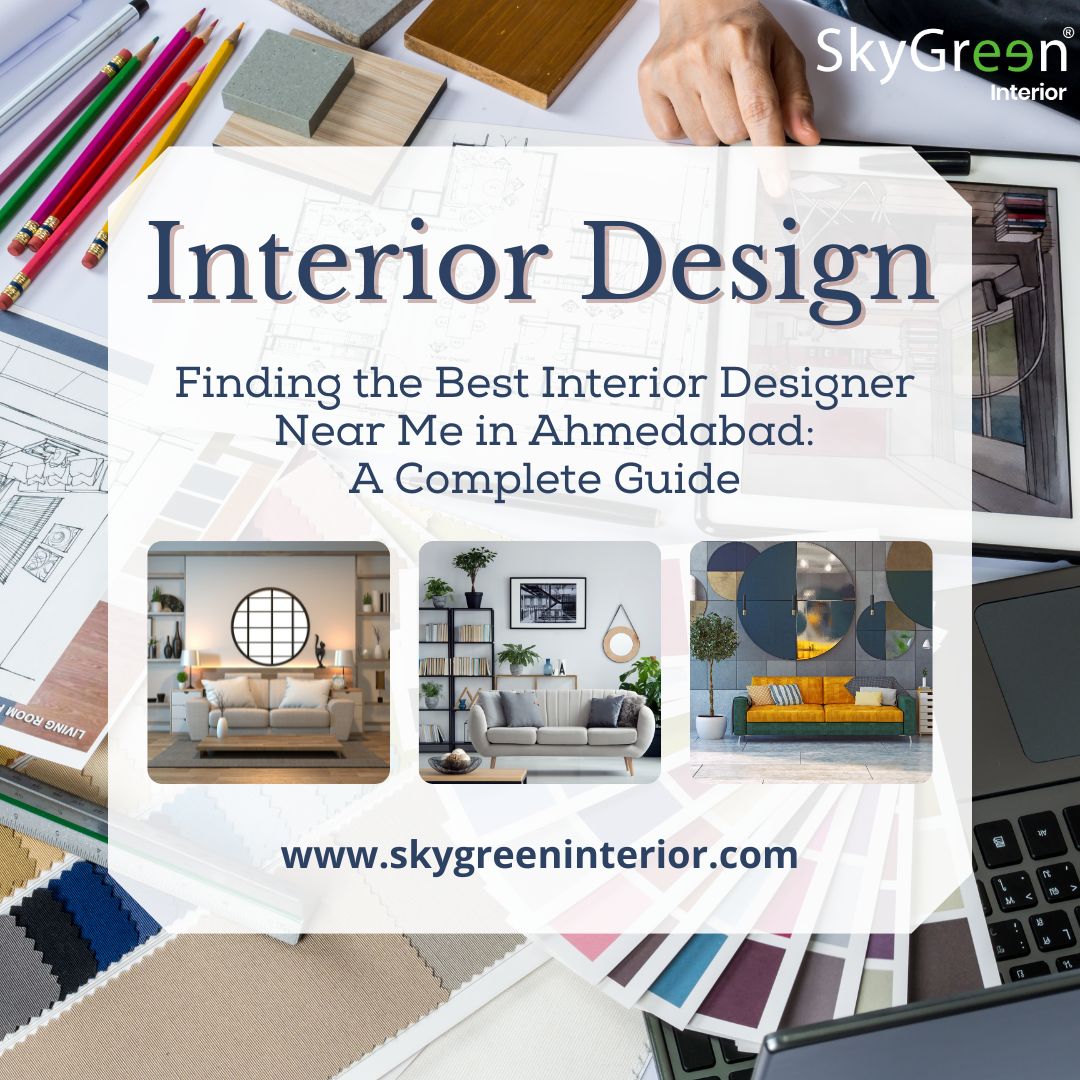 Finding the Best Interior Designer Near Me in Ahmedabad A Complete Guide