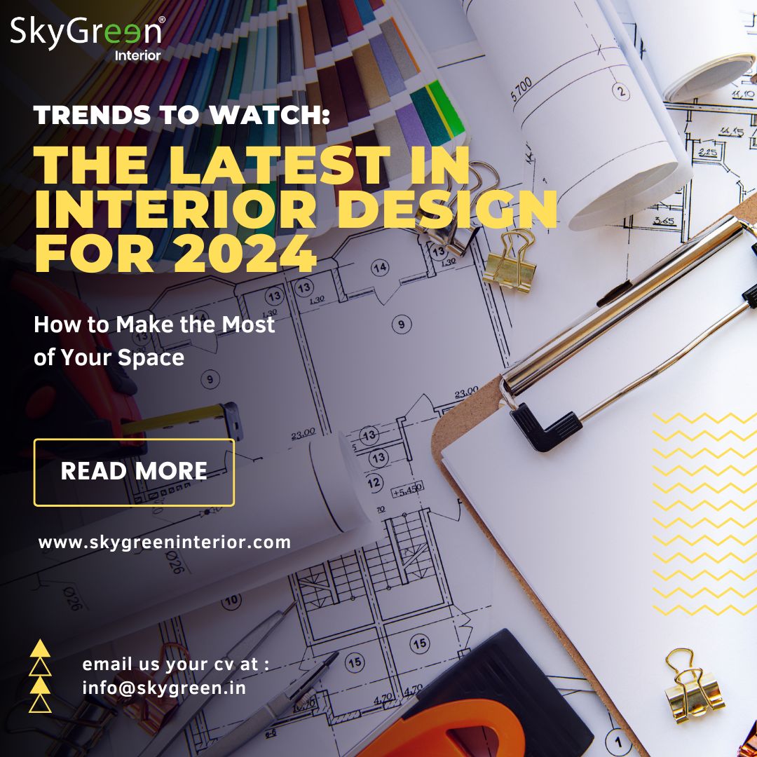 Trends to Watch: The Latest in Interior Design for 2024 - SkyGreen Interior